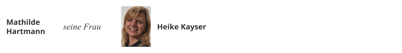 Mathilde Hartmann seine Frau Heike Kayser