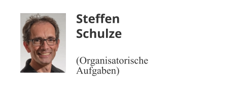 Steffen Schulze (Organisatorische Aufgaben)