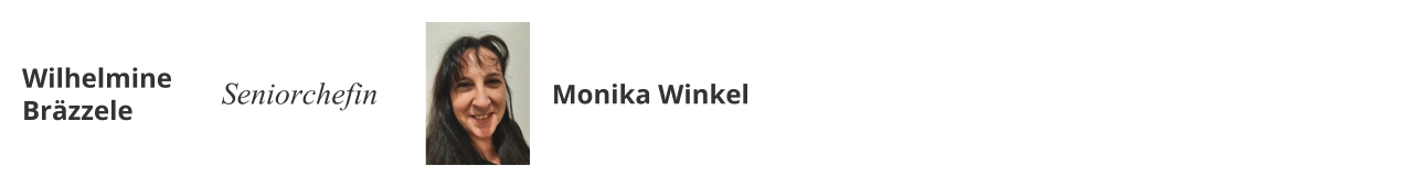 Wilhelmine Bräzzele Seniorchefin Monika Winkel