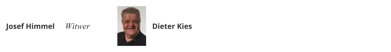 Josef Himmel Witwer Dieter Kies