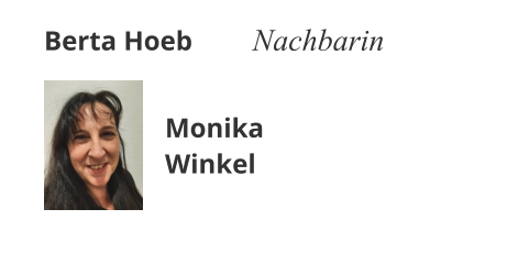 Berta Hoeb Nachbarin Monika Winkel